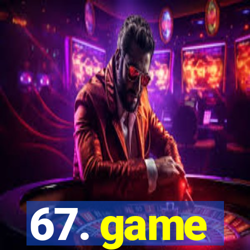 67. game